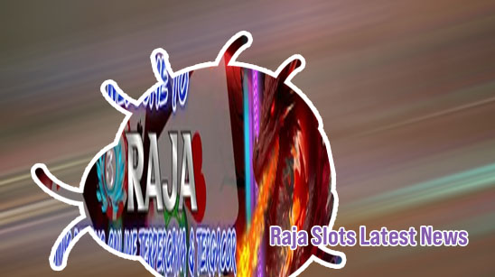 Latest news raja slots