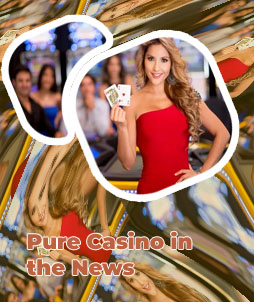 Pure casino freshest news
